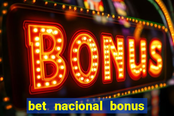 bet nacional bonus de boas vindas